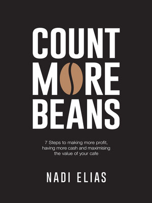 cover image of Count More Beans: 7 Steps to Making More Profit, Having More Cash and Maximising the Value of Your Cafe